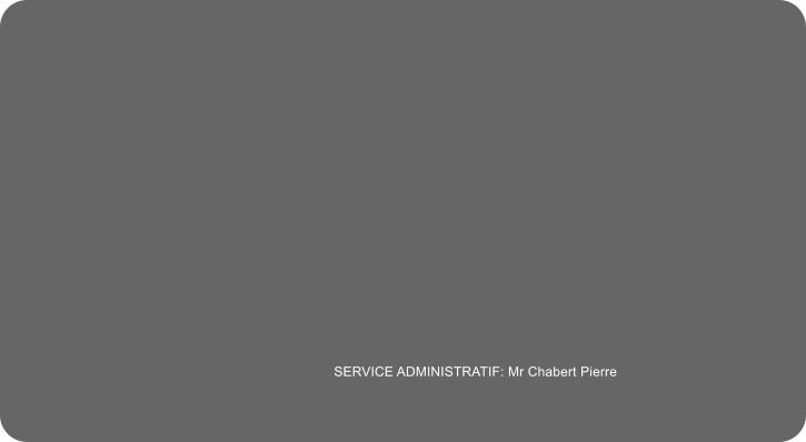 SERVICE ADMINISTRATIF: Mr Chabert Pierre